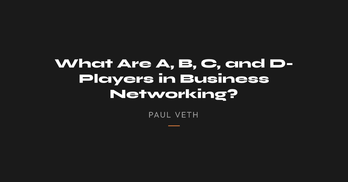 What Are A, B, C, and D-Players in Business Networking?