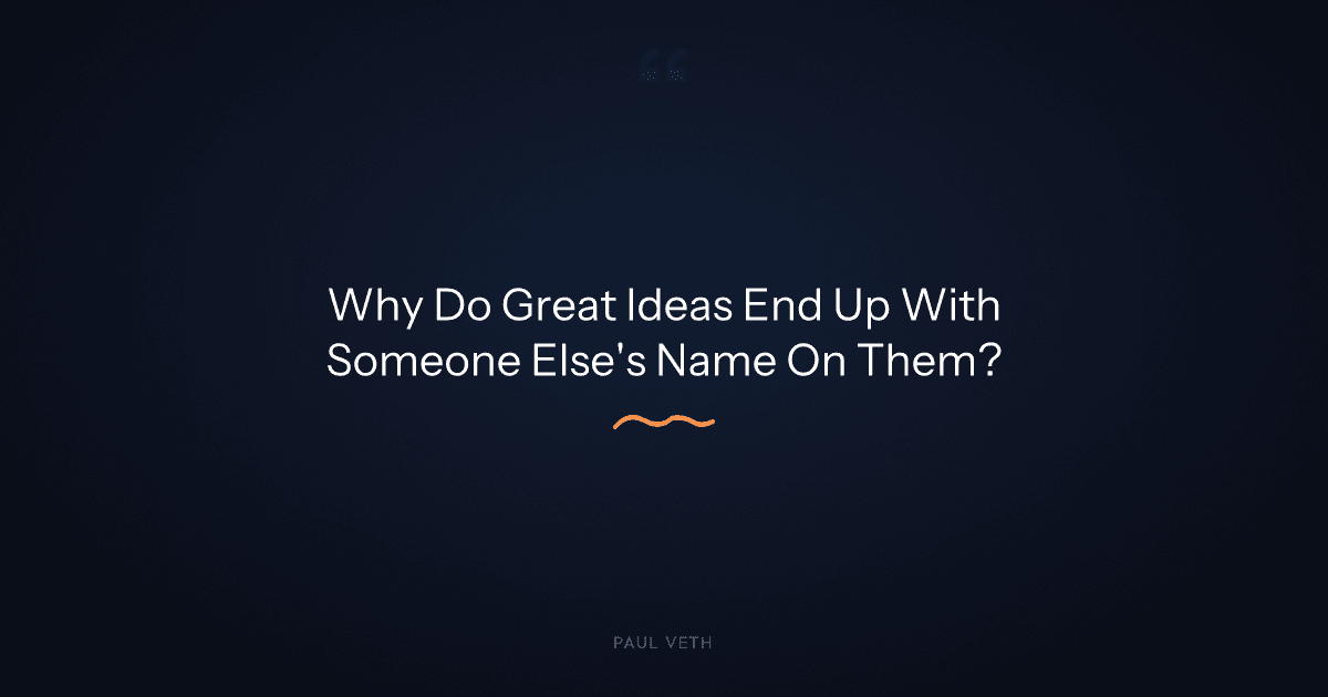 Why Do Great Ideas Get Credited to Someone Else?