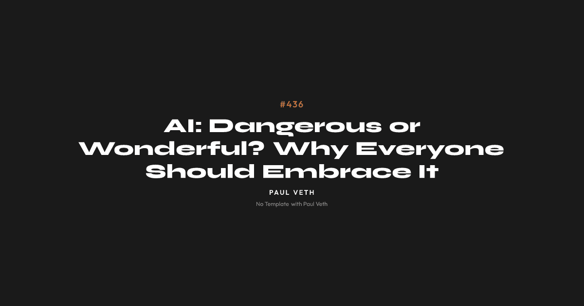 AI: Dangerous or Wonderful? Why Everyone Should Embrace It