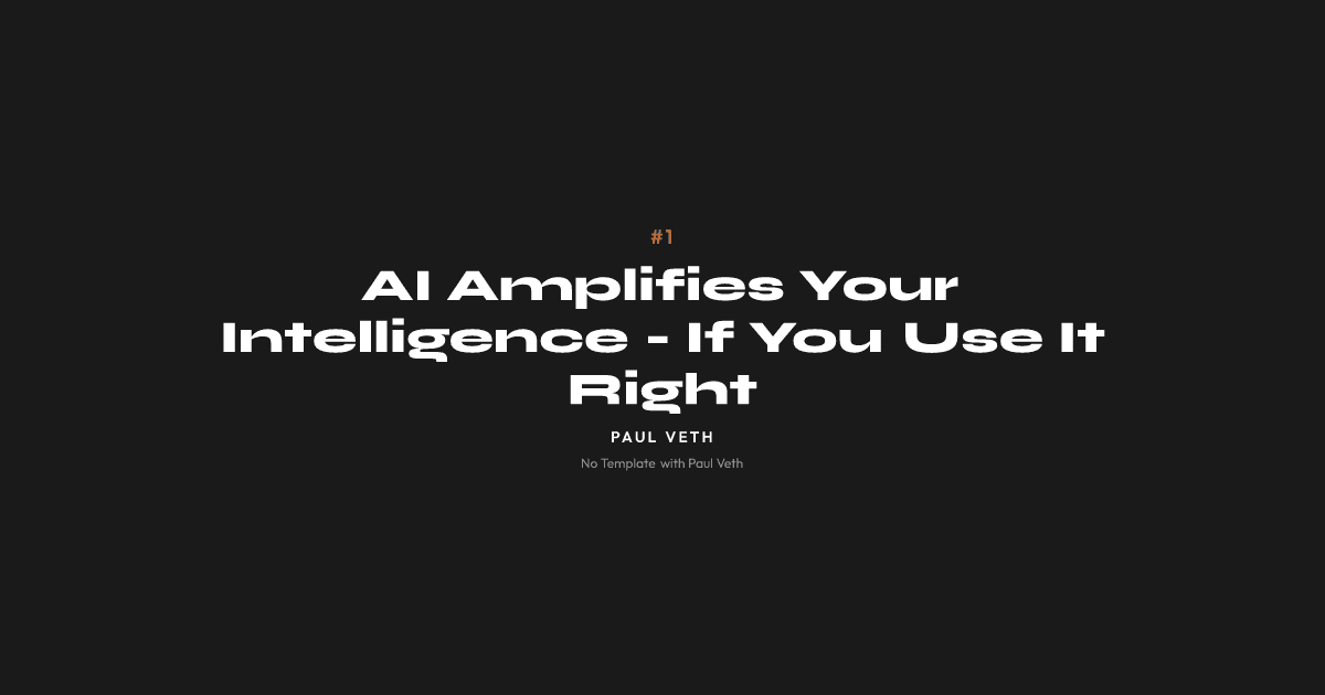 AI Is Not Intelligent - It Amplifies Yours