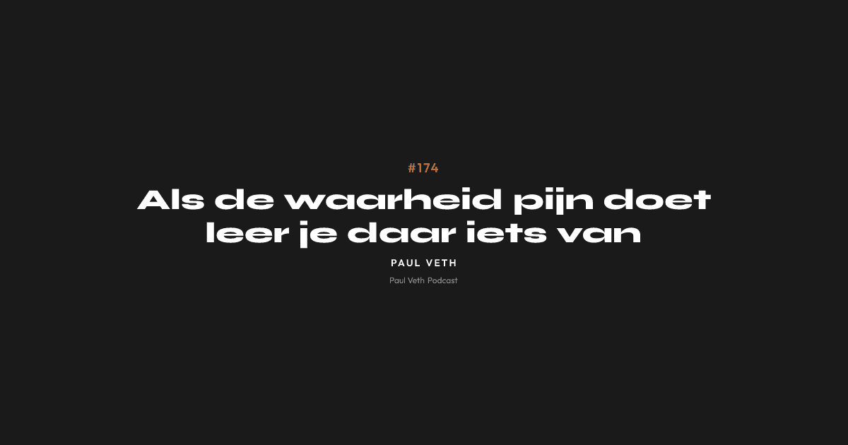 Als de waarheid pijn doet leer je daar iets van