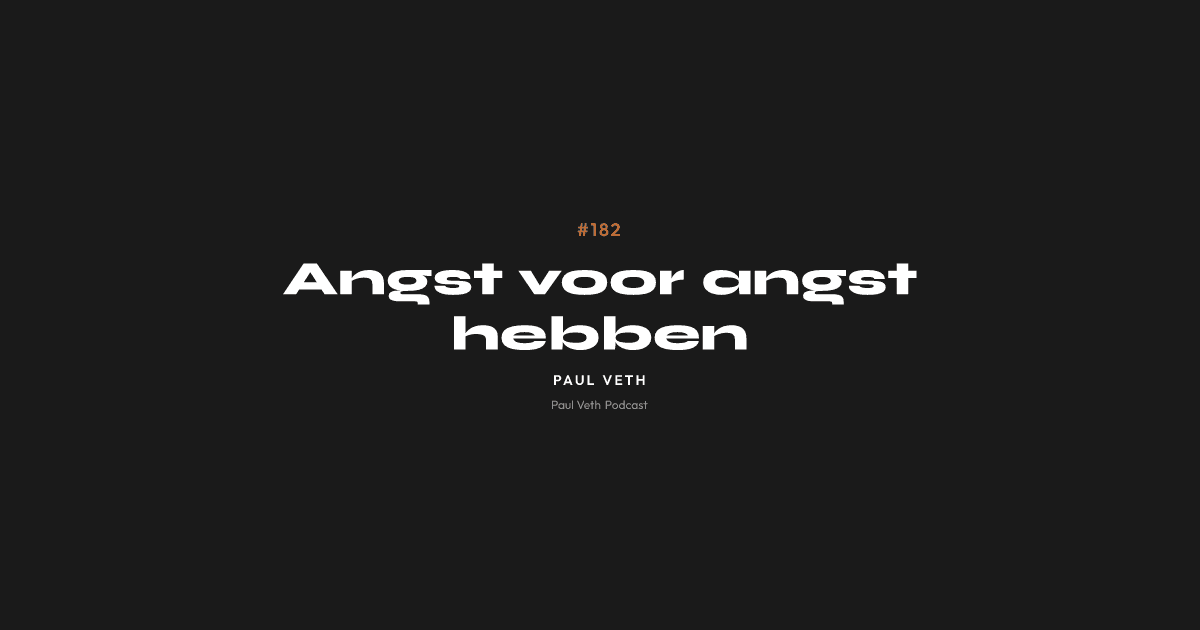 Angst voor angst hebben