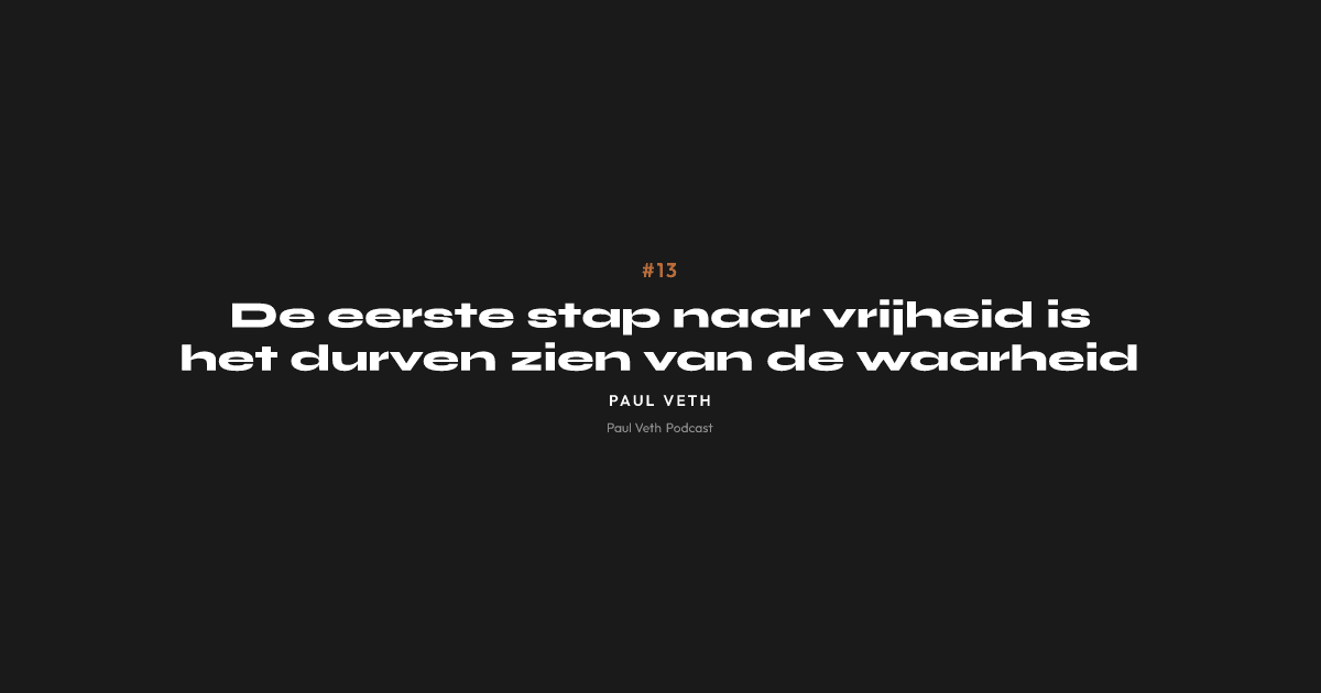 De eerste stap naar vrijheid is het durven zien van de waarheid