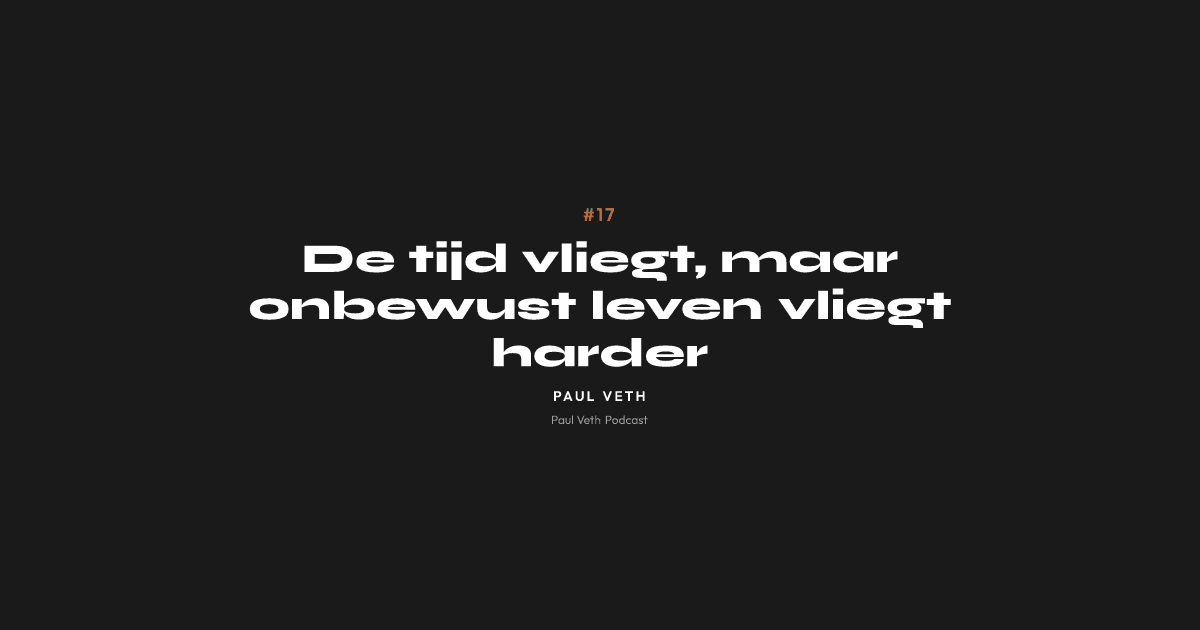 De tijd vliegt, maar onbewust leven vliegt harder
