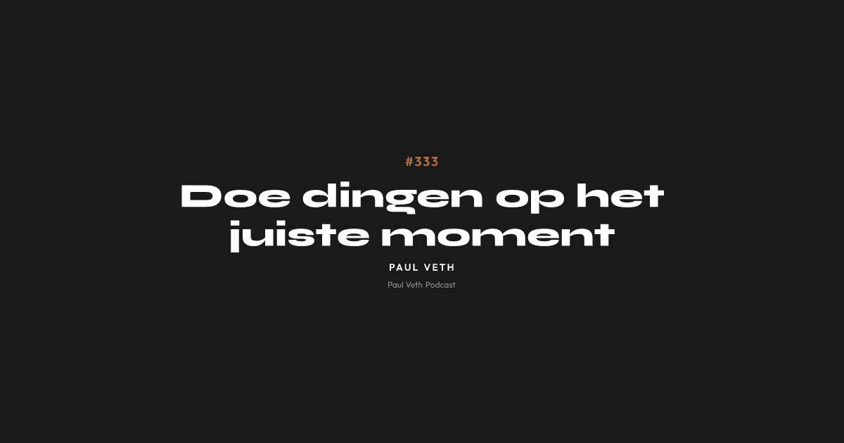 Doe dingen op het juiste moment