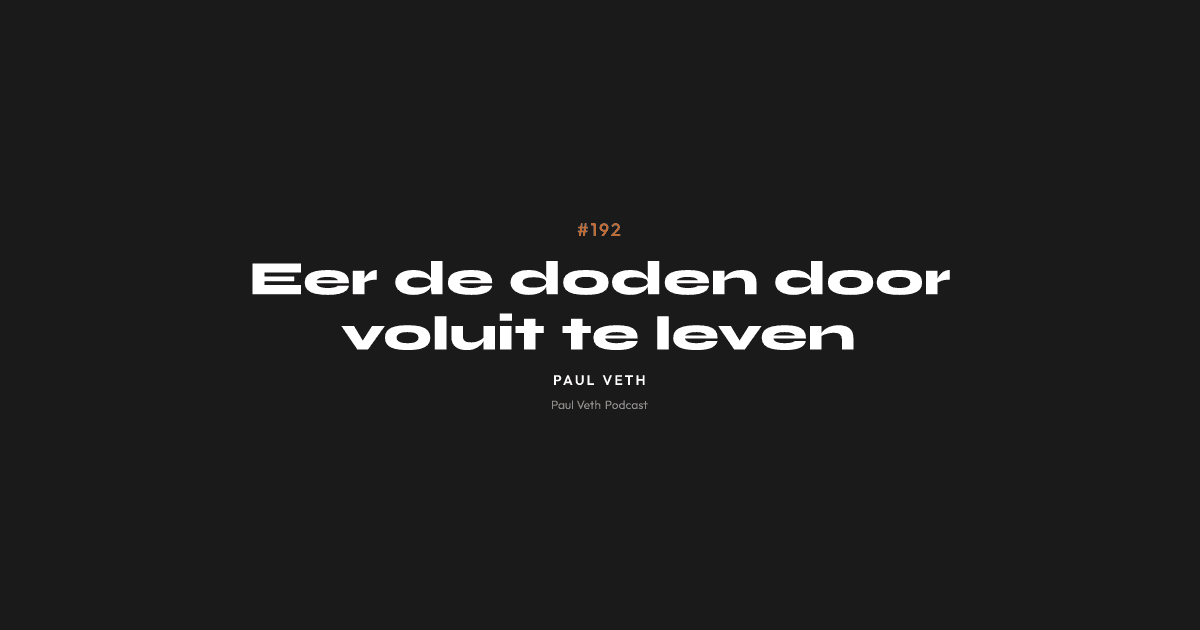 Eer de doden door voluit te leven