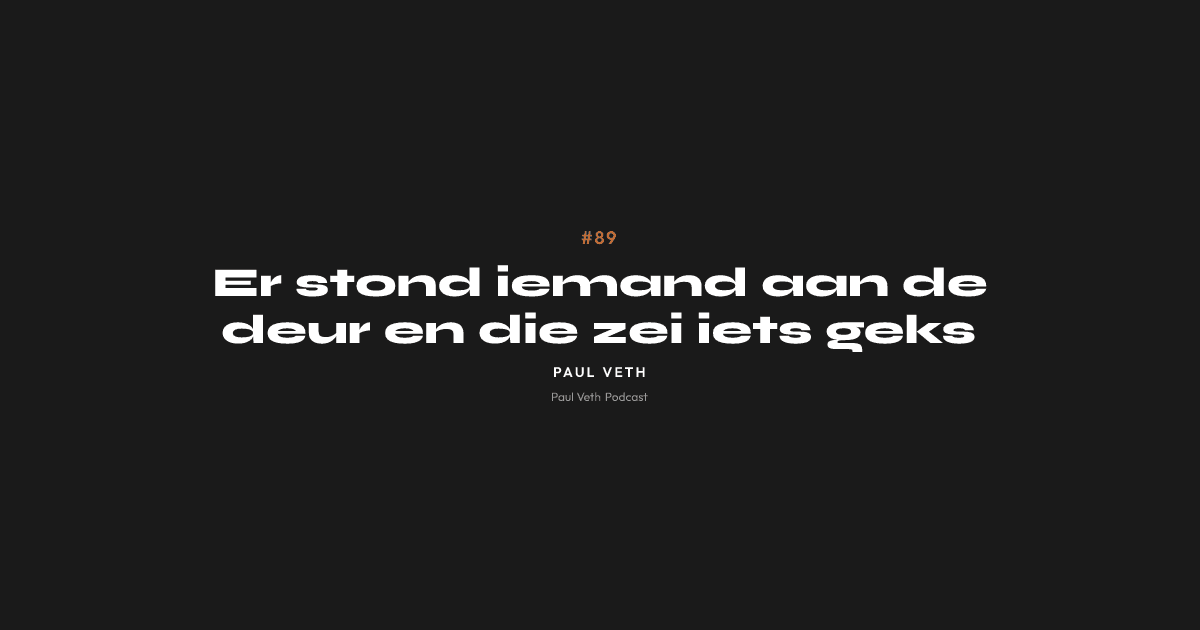 Er stond iemand aan de deur en die zei iets geks