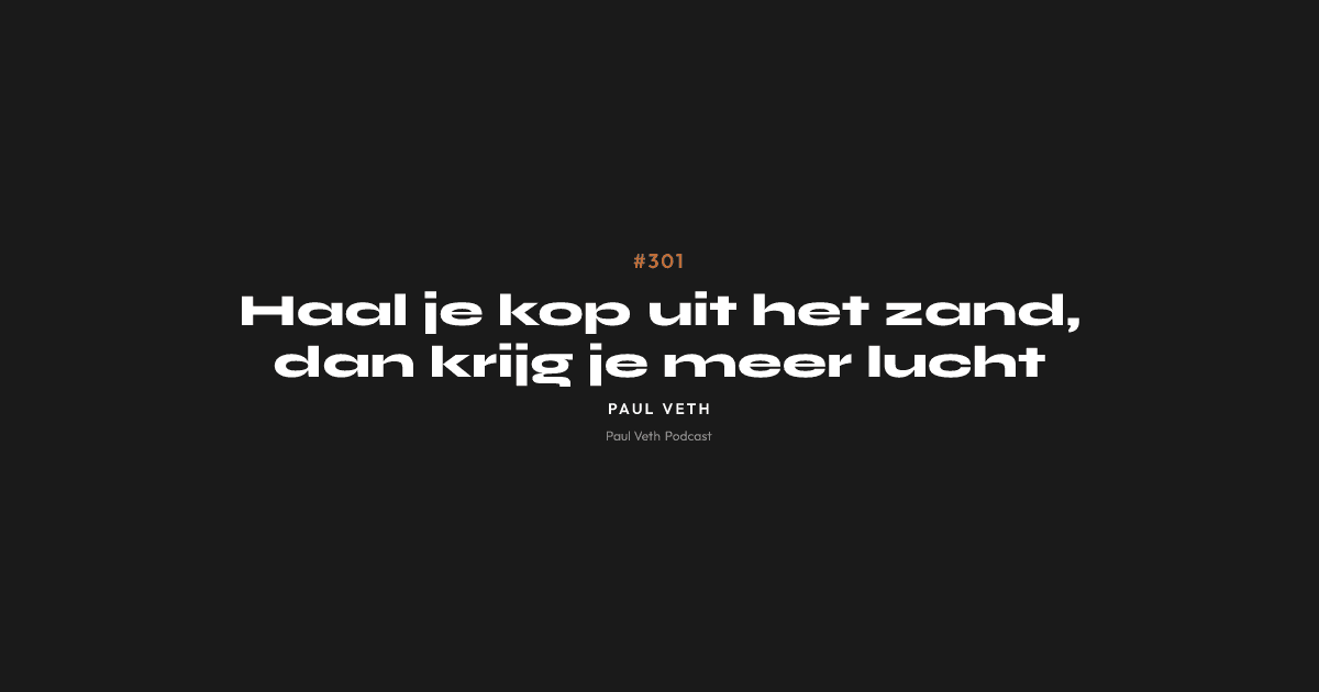 Haal je kop uit het zand, dan krijg je meer lucht