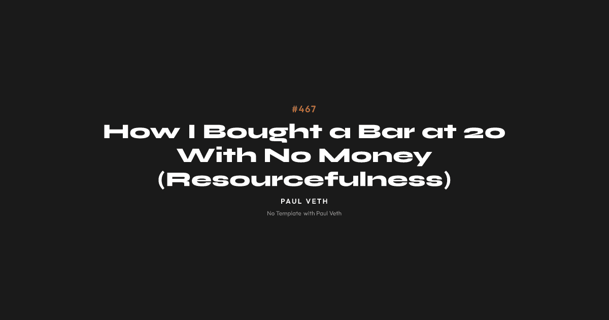 How I Bought a Bar at 20 With No Money (Resourcefulness)