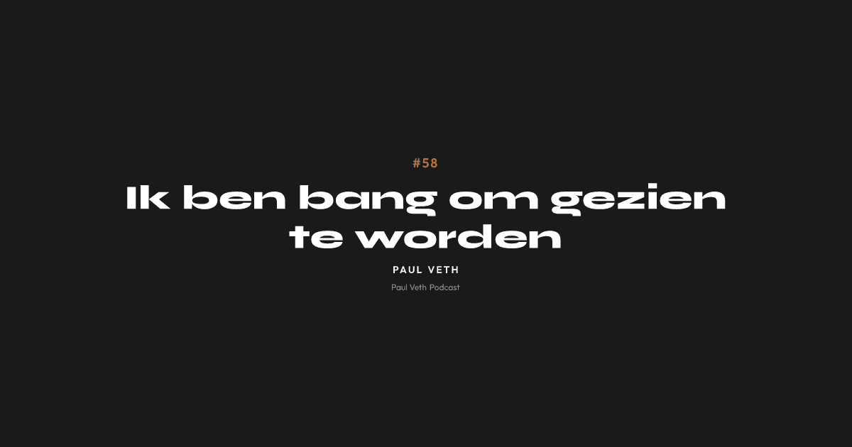 Ik ben bang om gezien te worden