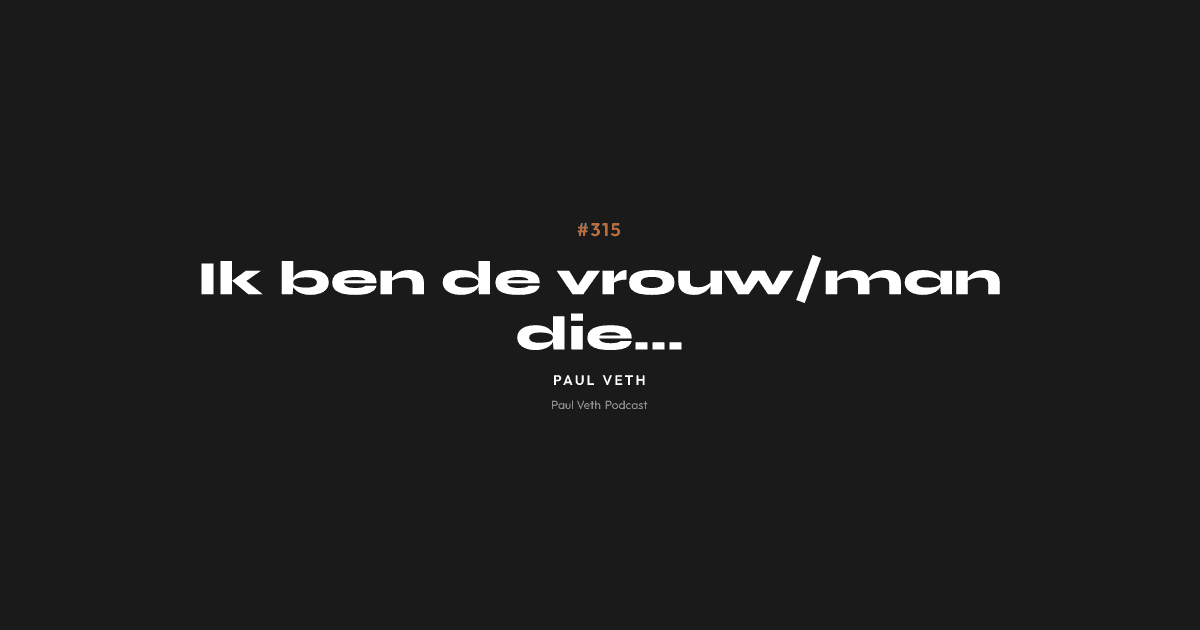 Ik ben de vrouw/man die...