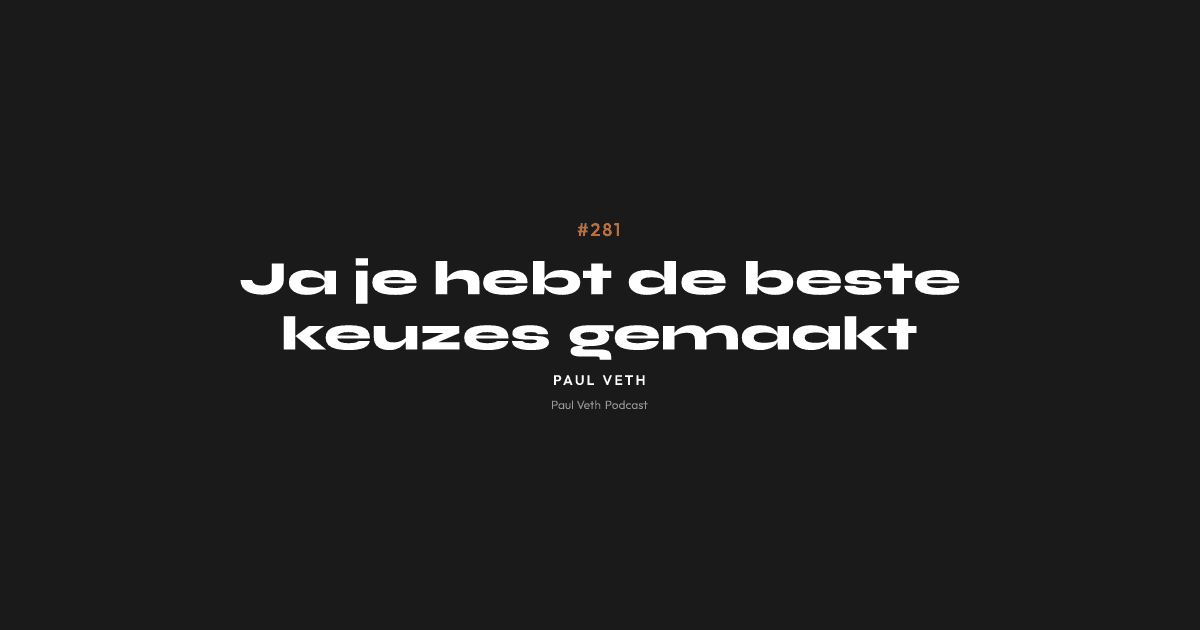 Ja je hebt de beste keuzes gemaakt