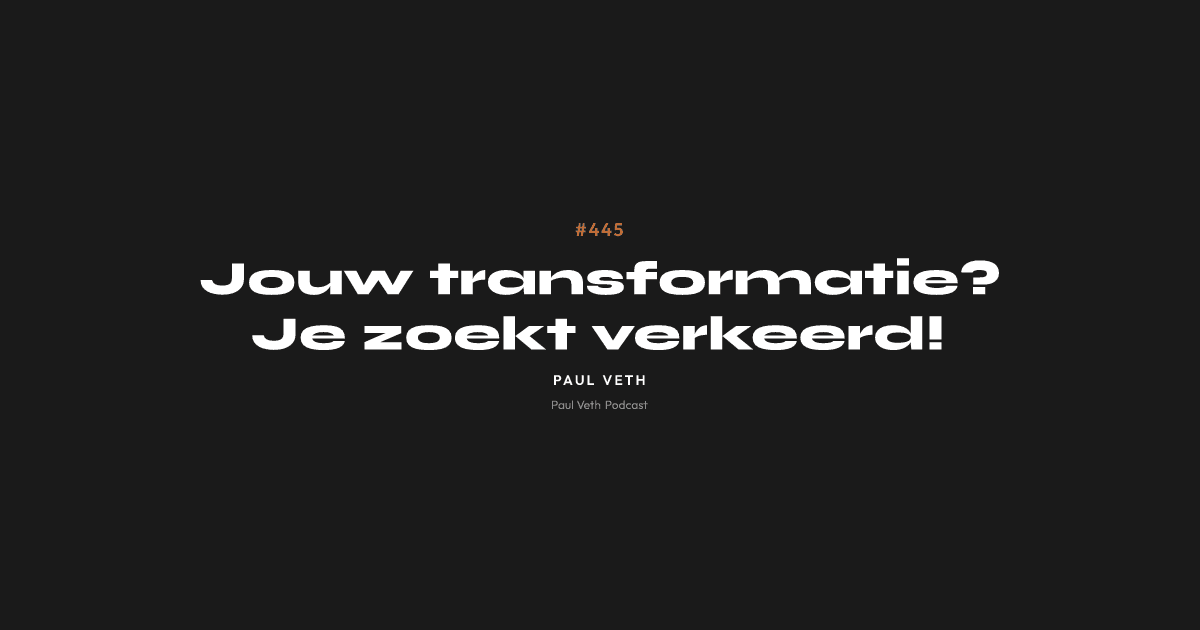 Jouw transformatie? Je zoekt verkeerd!