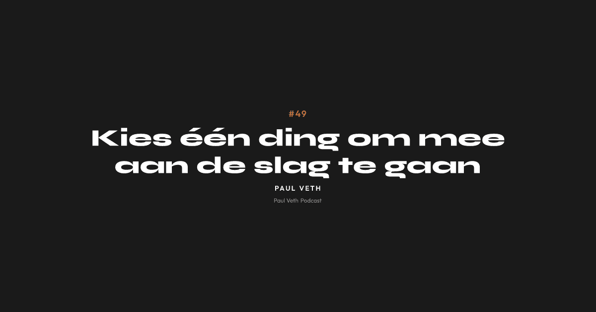 Kies één ding om mee aan de slag te gaan