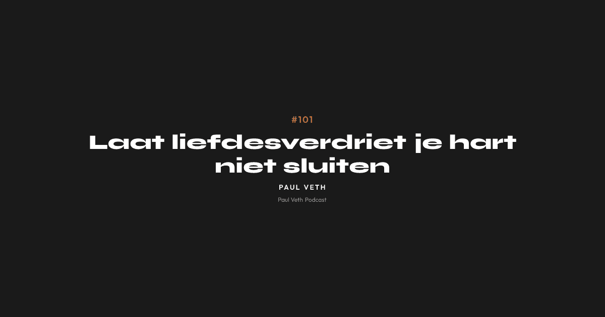Laat liefdesverdriet je hart niet sluiten