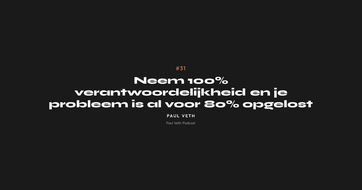 Neem 100% verantwoordelijkheid en je probleem is al voor 80% opgelost