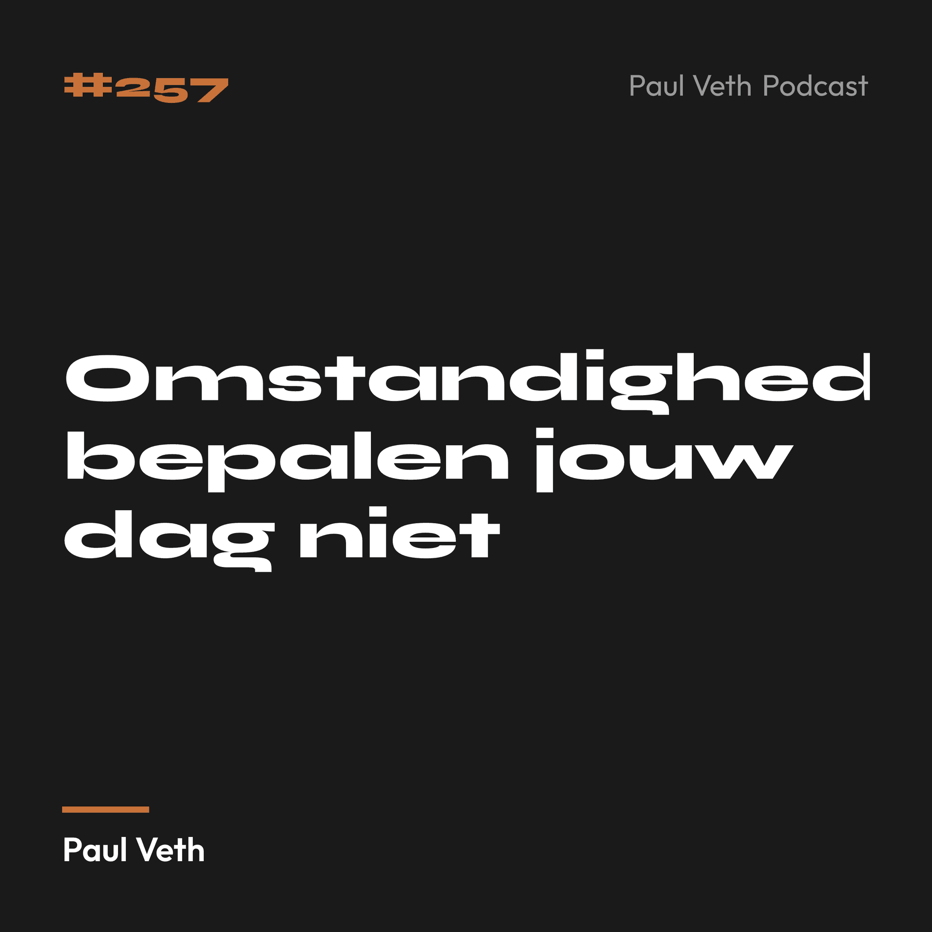 Omstandigheden bepalen jouw dag niet