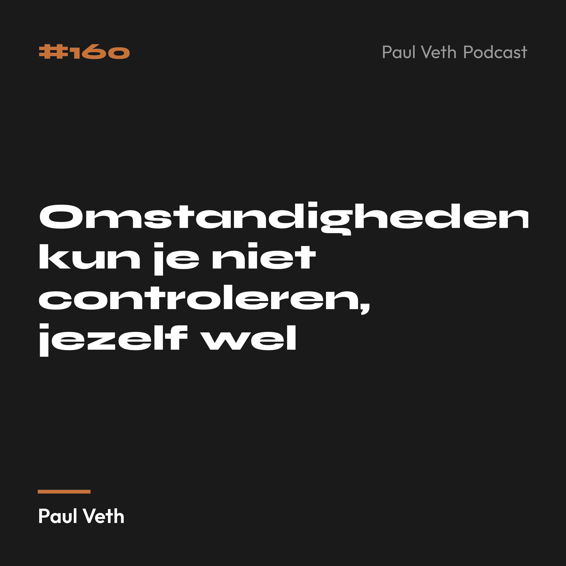 Omstandigheden kun je niet controleren, jezelf wel