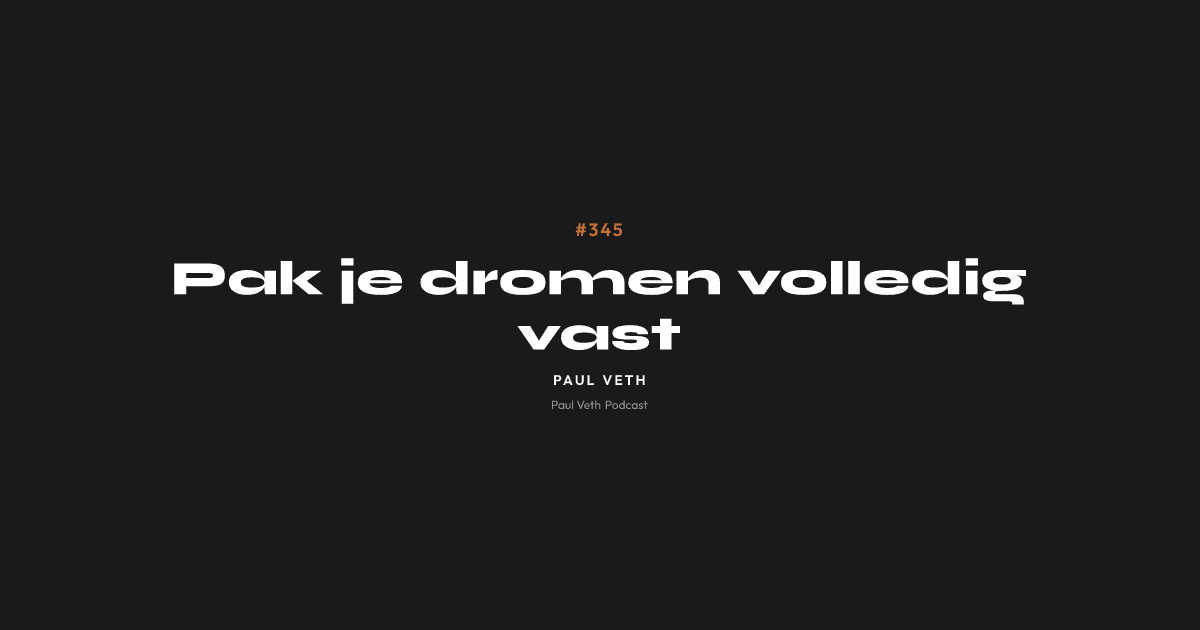 Pak je dromen volledig vast