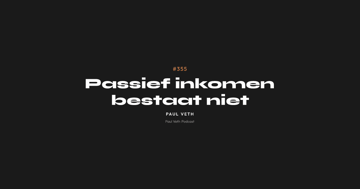 Passief inkomen bestaat niet