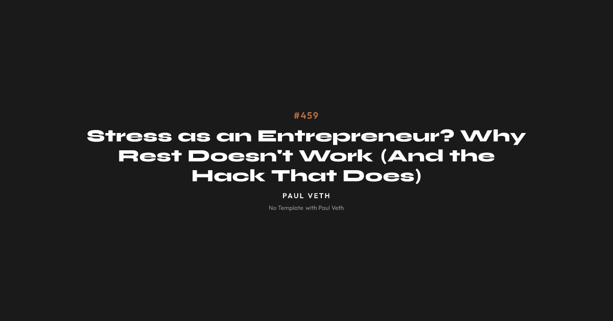 Stress as an Entrepreneur? Why Rest Doesn't Work (And the Hack That Does)
