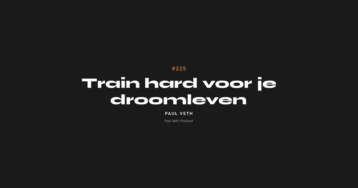 Train hard voor je droomleven