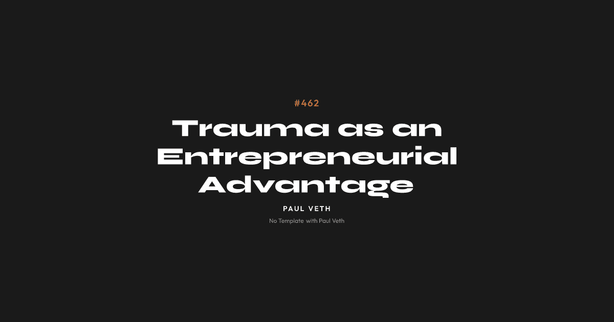 Trauma as an Entrepreneurial Advantage