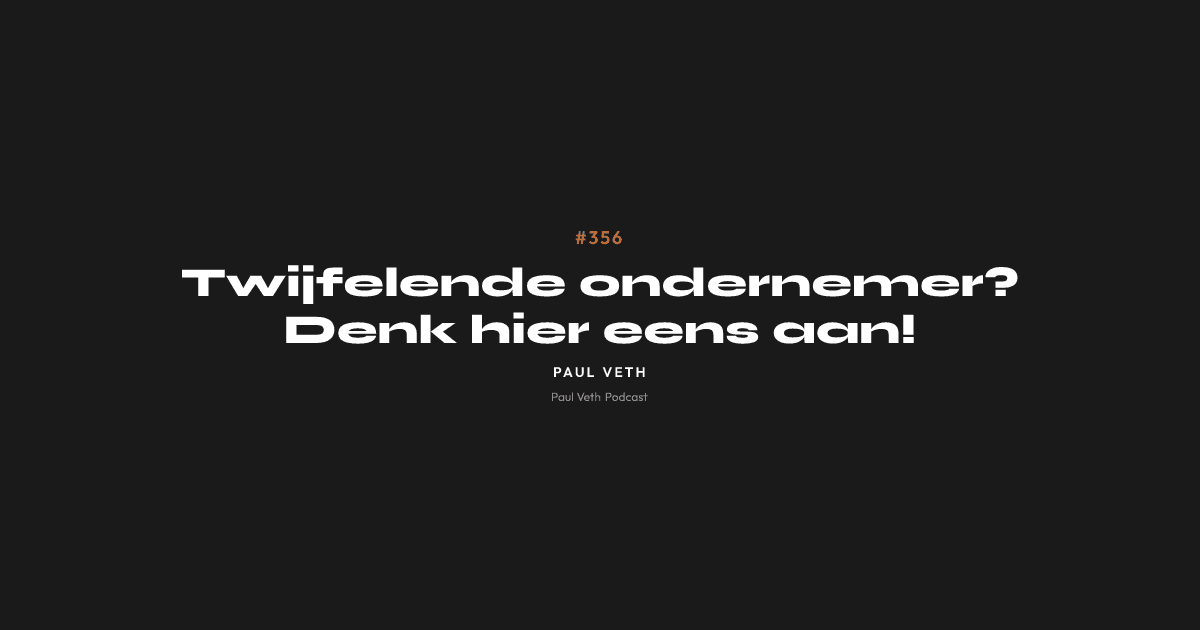 Twijfelende ondernemer? Denk hier eens aan!