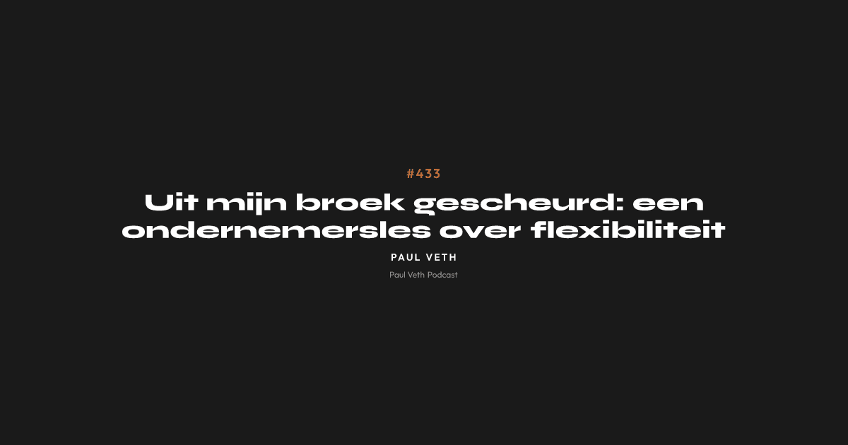 Uit mijn broek gescheurd: een ondernemersles over flexibiliteit