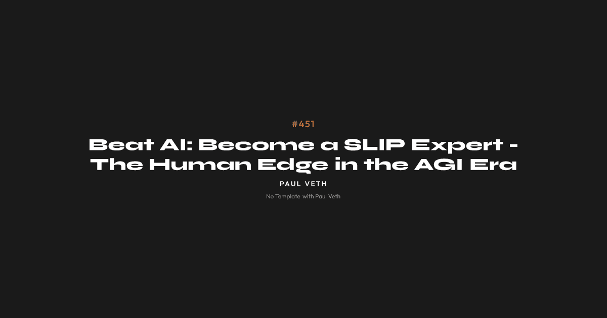 Beat AI: Become a SLIP Expert - The Human Edge in the AGI Era