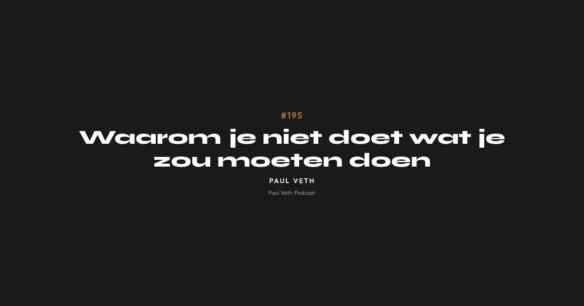 Waarom je niet doet wat je zou moeten doen