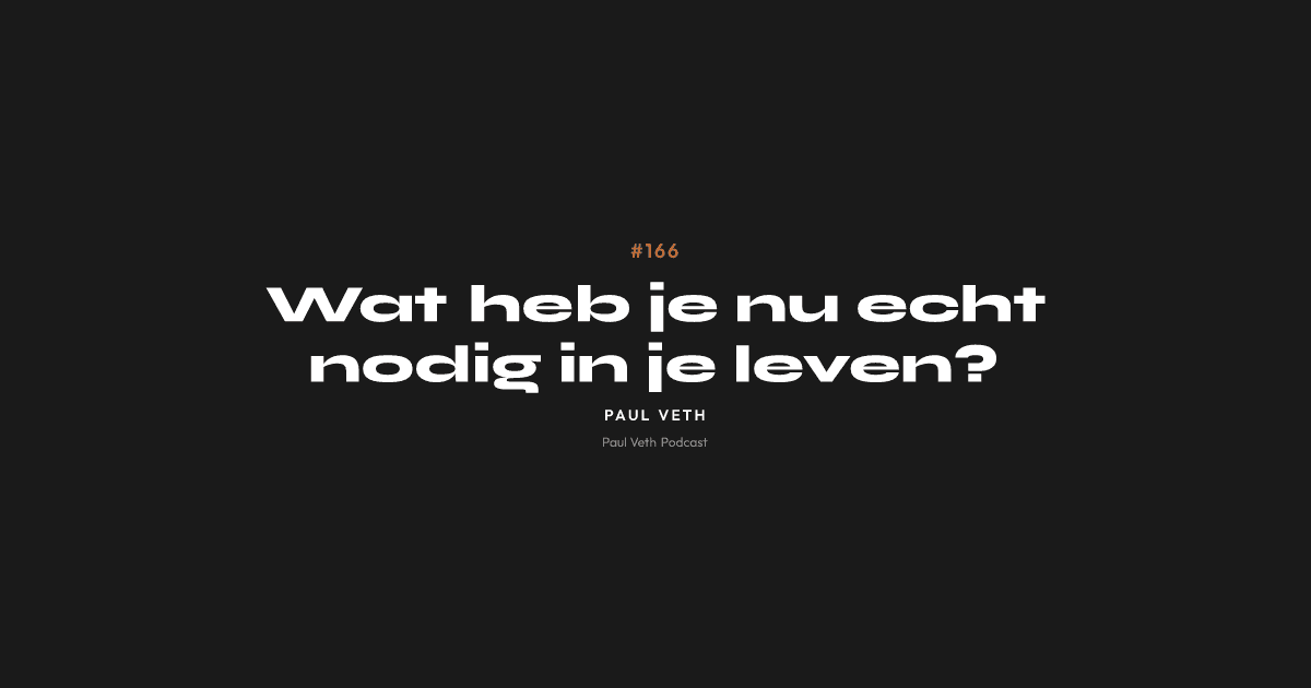 Wat heb je nu echt nodig in je leven?