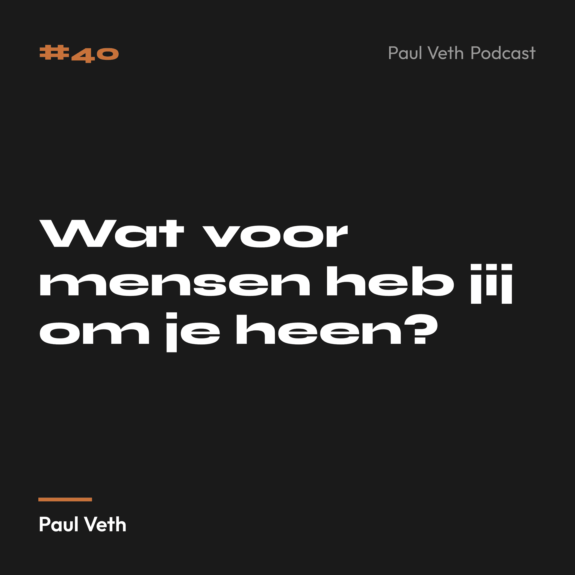 Wat voor mensen heb jij om je heen?